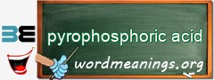 WordMeaning blackboard for pyrophosphoric acid
